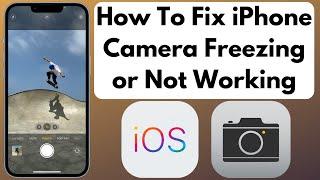 How To Fix iPhone Camera Freezing or Not Working On iPhone After Update