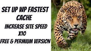 How to Set up WP Fastest Cache || Increase Wordpress site Speed X10 || Complete Guide