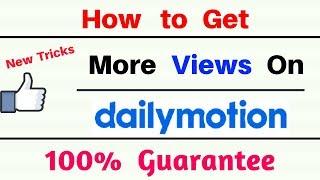 how to increase dailymotion views | how to get more views on dailymotion videos