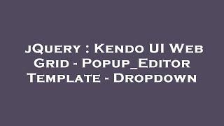 jQuery : Kendo UI Web Grid - Popup_Editor Template - Dropdown