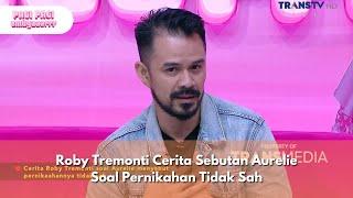 Roby Tremonti Cerita Sebutan Aurelie Soal Pernikahan Tidak Sah - PAGI PAGI AMBYAR (8/1/25) P3