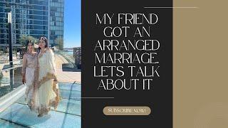 My friend got an arranged marriage! Let’s talk about it ft. Bisma Parvez