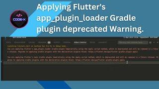 applying Flutter's app_plugin_loader Gradle plugin deprecated Warning.