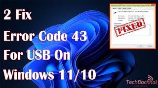 Error Code 43 Or USB Not Recognized On Windows - 2 Fix How To