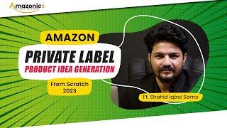 Amazon Private Label - Product Idea - Lecture #2 by Shahid Iqbal Samo