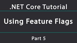 Dynamically enabling features with Feature Flags in .NET Core 3.1