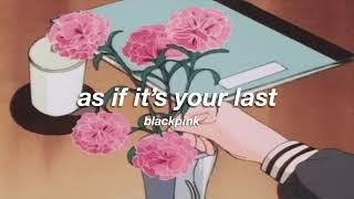 blackpink - as if it's your last (slowed + reverb) 