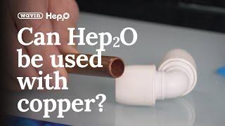 Can Hep2O be used with copper?