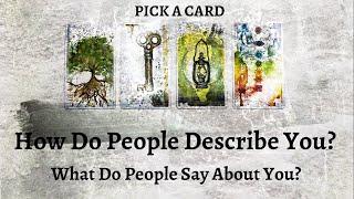 PICK A CARD  How Do People Describe You?  What Do Other’s Say About You 