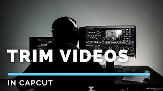 How To Trim Videos In CapCut