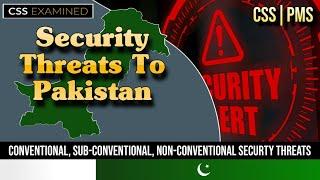 Security Threats to Pakistan | CSS Examined | CSS Pak Affairs | PMS |PA| CA |PCS| Sir Waleed Ashfaq