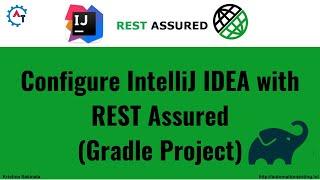 6. API Testing | RestAssured | How to Configure Rest Assured Gradle Project in IntelliJIDEA