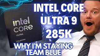 Intel Core Ultra 9 285k ● Why i'm staying Team Blue !   🟦