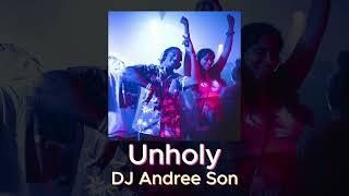 Unholy - Sam Smith feat. Kim Petras REMIX (DJ Andree Son)