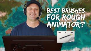 Best Brushes for Rough Animator?