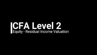 CFA Level 2 Equity - Residual Income Valuation (Demo)