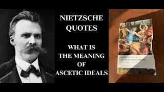 Nietzsche Quotes: What is the Meaning of Ascetic Ideals?