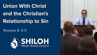 Union With Christ and the Christian's Relationship to Sin (Romans 6: 5-11)