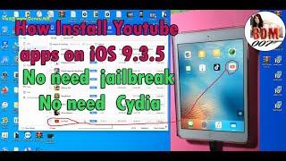 How Install  and Fix Youtube  apps on iOS 9.3.5 | Fix iOS 9.3.5   no need  jailbreak,  No need Cydia