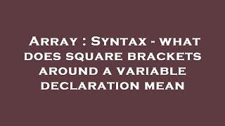 Array : Syntax - what does square brackets around a variable declaration mean