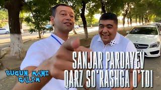 BUGUN MANI GALIM 47-SON | SANJAR PARDAYEV QARZ SO'RASHGA O'TDI