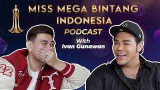 Miss Mega Bintang Indonesia Podcast with Ivan Gunawan