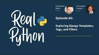 Exploring Django Templates, Tags, and Filters | Real Python Podcast #85