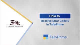 How to Resolve Error Code 0 in TallyPrime | TallyHelp