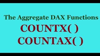 Countx() and Countax() DAX functions. Power BI videos included visualizations.