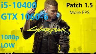 Cyberpunk 2077 patch 1.5 _ GTX 1060 6GB + i5-10400 _ 1080p LOW