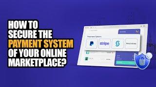 How to secure the payment system of your online marketplace?