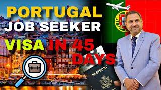 Get Your Portugal Job Seeker Visa in 45 Days