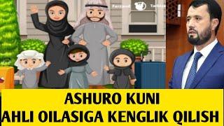 ASHURO KUNI AHLI OILASIGA KENGLIK QILISH / ABROR MUXTOR ALIY