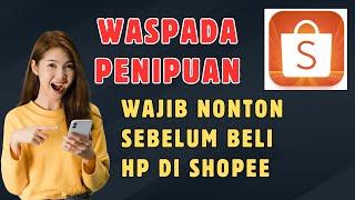 Cara Beli HP di Shopee Agar Tidak Tertipu