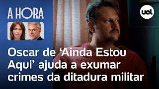 'Ainda Estou Aqui' vencendo Oscar ajuda a exumar crimes da ditadura militar | Toledo e Thais Bilenky