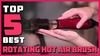 Top 5 Best Rotating Hot Air Brushes Reviews 2024 [RANKED]