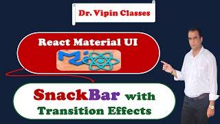 36. React Material UI Snackbar with Transition Effects | Dr Vipin Classes