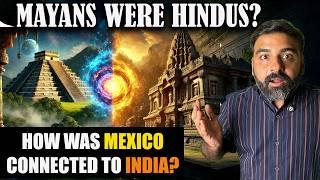 Mayan Civilization’s Link to Hindu Gods REVEALED! | Harry Sahota