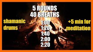 [Wim Hof] 5 rounds with drums  40 breaths + 5 min for meditation