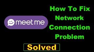 How To Fix MeetMe App Network Connection Error Android - Fix MeetMe App Internet Connection