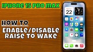 How to Enable/Disable Raise to Wake iPhone 15 Pro Max