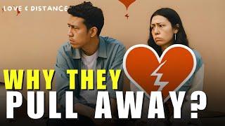 The Complexity of Love: Why They Pull Away?