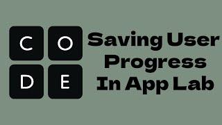 Saving User Progress In App Lab | Code.org