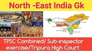 North-East India Gk || Important for all Upcoming Tripura exams