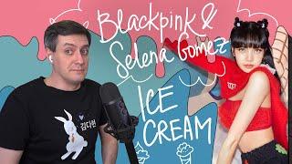 Blackpink — Ice Cream (with Selena Gomez): Реакция и разбор ••• K-Pop Reaction