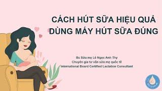 Cách Hút Sữa Đúng - Dùng Máy Hút Sữa Đúng Cách