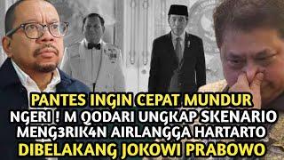 M QODARI TERANG-TERANGAN UNGKAP SKENARIO MENG3RIK4N AIRLANGGA HARTARTO DIBELAKANG JOKOWI PRABOWO