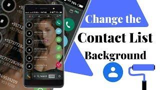 Change the Contact List Background uses Your Own photo | Change Dial pad Background