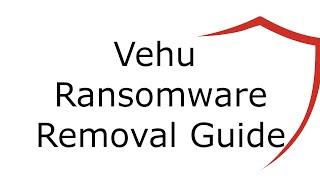 Vehu File Virus Ransomware [.Vehu ] Removal and Decrypt .Vehu Files