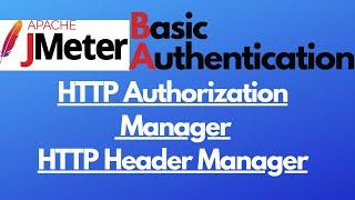 JMeter tutorial 26-Basic Authentication |HTTP Authorization Manager |HTTP Header Manager|Base64Encod